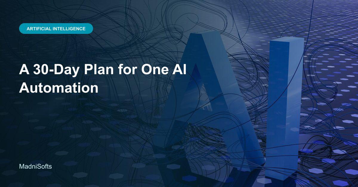 A 30-Day Plan for One AI Automation