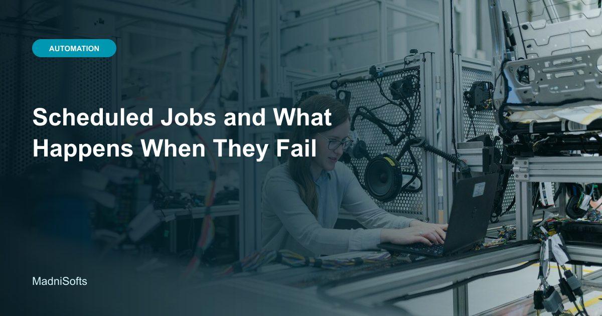 Scheduled Jobs and What Happens When They Fail