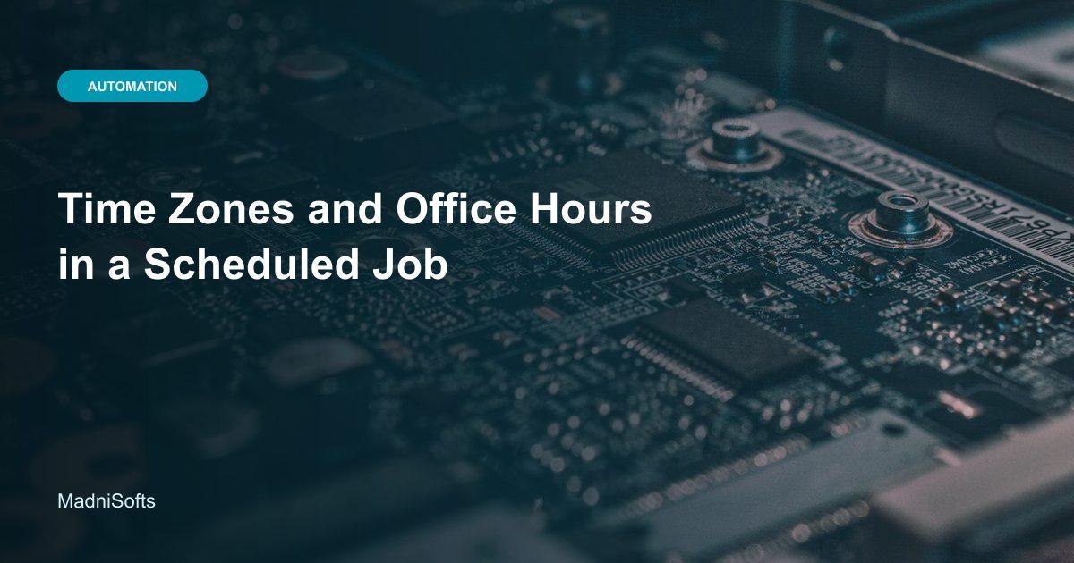 Time Zones and Office Hours in a Scheduled Job